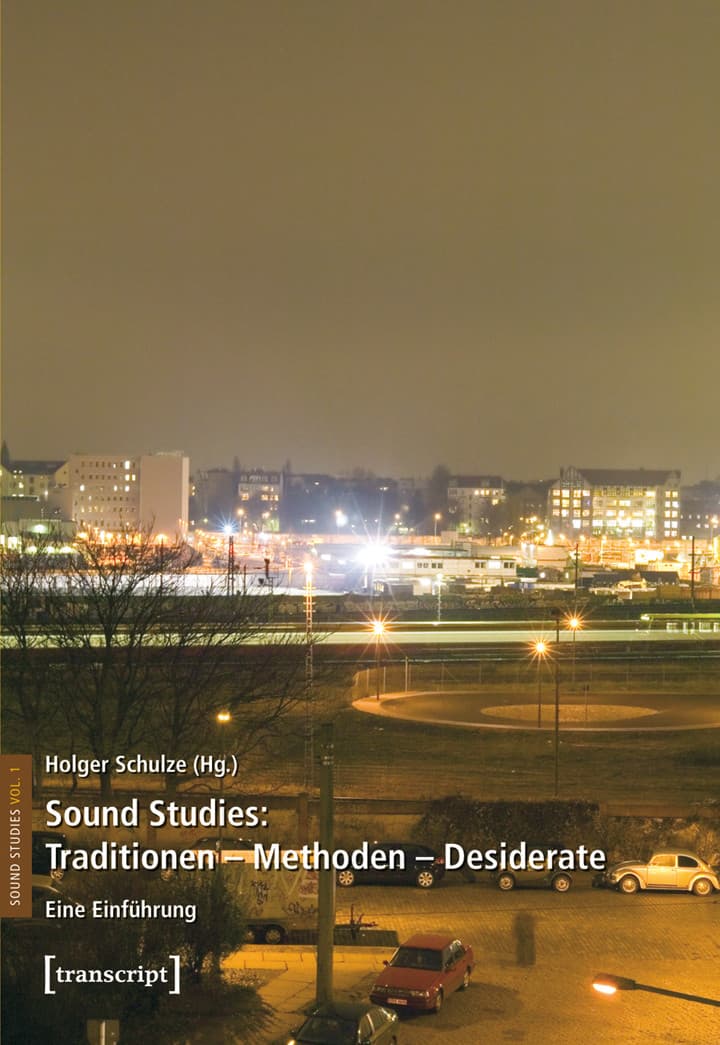 Sound Studies: Traditionen – Methoden – Desiderate. Eine Einführung