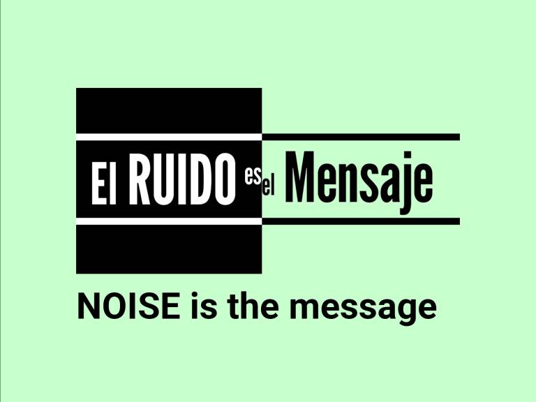 Noise is the message